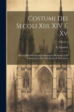 Costumi Dei Secoli Xiii, XIV E Xv af C Zardetti