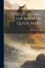 Peebles During the Reign of Queen Mary af Robert Renwick