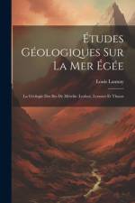 Études Géologiques Sur La Mer Égée af Louis Launay