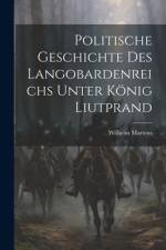 Politische Geschichte Des Langobardenreichs Unter König Liutprand af Wilhelm Martens