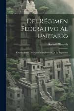 Del Régimen Federativo Al Unitario af Rodolfo Rivarola