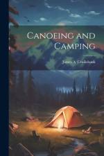 Canoeing and Camping af James a Cruikshank