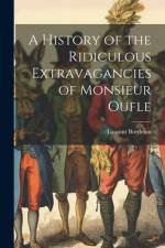 A History of the Ridiculous Extravagancies of Monsieur Oufle af Laurent Bordelon