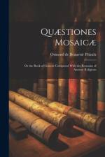 Quæstiones Mosaicæ [microform] af Osmond De Beauvoir Priaulx