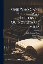 One Who Gave His Life War Letters of Quincy Sharpe Mills af James Luby