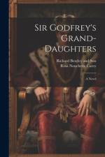 Sir Godfrey's Grand-Daughters af Rosa Nouchette Carey