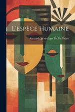 L'espèce Humaine af Armand Quatrefages de de BrÃ©au