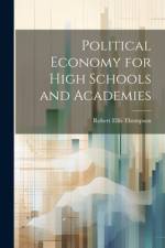 Political Economy for High Schools and Academies af Robert Ellis Thompson