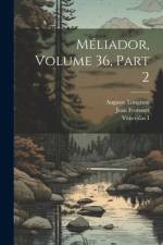 Méliador, Volume 36, part 2 af Auguste Longnon