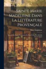 Sainte Marie Madeleine Dans La Littérature Provençale af Mary Magdalene