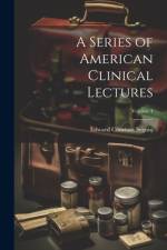 A Series of American Clinical Lectures; Volume 1 af Edward Constant Seguin