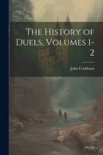 The History of Duels, Volumes 1-2 af John Cockburn