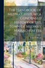 The Handbook of Medway History a Condensed History of the Town of Medway Massachusetts af Orion T Mason
