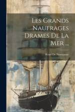 Les Grands Naufrages Drames De La Mer ... af Henri de Noussanne