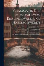 Grammatik Der Mundart Von Kieslingswalde, Kr. Habelschwerdt af Oswald Pautsch