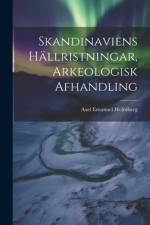 Skandinaviens Hällristningar, Arkeologisk Afhandling af Axel Emanuel Holmberg