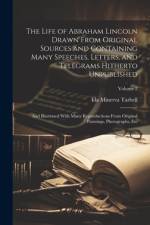 The Life of Abraham Lincoln Drawn From Original Sources and Containing Many Speeches, Letters, and Telegrams Hitherto Unpublished af Ida Minerva Tarbell