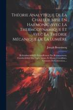 Théorie Analytique De La Chaleur Mise En Harmonic Avec La Thermodynamique Et Avec La Théorie Mécanique De La Lumière af Joseph Boussinesq