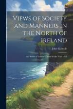 Views of Society and Manners in the North of Ireland af John Gamble