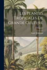 Les Plantes Tropicales De Grande Culture; Volume 1 af Emile Wildeman