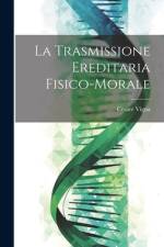 La Trasmissione Ereditaria Fisico-Morale af Cesare Vigna