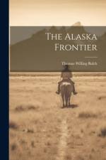 The Alaska Frontier af Thomas Willing Balch
