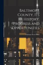 Baltimore County, its History, Progress and Opportunities