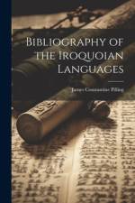 Bibliography of the Iroquoian Languages af James Constantine Pilling
