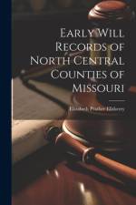 Early Will Records of North Central Counties of Missouri af Elizabeth Prather Ellsberry