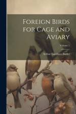 Foreign Birds for Cage and Aviary; Volume 1 af Arthur Gardiner Butler