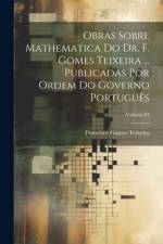 Obras sobre mathematica do dr. F. Gomes Teixeira ... Publicadas por ordem do governo português; Volume 04 af Francisco Gomes Teixeira