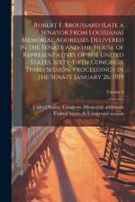 Robert F. Broussard (late a Senator From Louisiana) Memorial Addresses Delivered in the Senate and the House of Representatives of the United States, Sixty-fifth Congress, Third Session. Proceedings in the Senate January 26, 1919; Volume 2