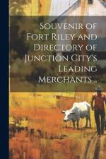 Souvenir of Fort Riley and Directory of Junction City's Leading Merchants ..