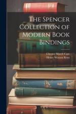 The Spencer Collection of Modern Book Bindings af Henry Watson Kent
