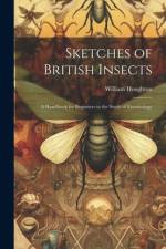 Sketches of British Insects; a Handbook for Beginners in the Study of Entomology af William Houghton