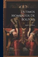 Ultimos Momentos De Bolivar af Juan LeÃ³n Mera