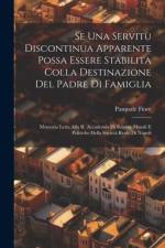 Se Una Servitù Discontinua Apparente Possa Essere Stabilita Colla Destinazione Del Padre Di Famiglia af Pasquale Fiore