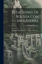 Relaciones De Bolivia Con Inglaterra af Antonio Quijarro