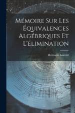Mémoire Sur Les Équivalences Algébriques Et L'élimination af Hermann Laurent