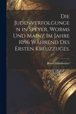 Die Judenverfolgungen in Speyer, Worms und Mainz im Jahre 1096 während des ersten Kreuzzuges. af Moses Mannheimer