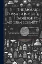 The Mosaic Cosmogony Not 