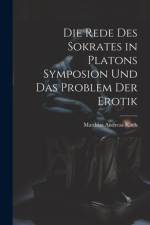 Die Rede Des Sokrates in Platons Symposion Und Das Problem Der Erotik af Matthias Andreas Koch