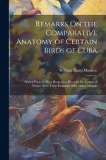 Remarks On the Comparative Anatomy of Certain Birds of Cuba af William Sharp Macleay