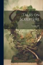 Talks on Sculpture af Lorado Taft