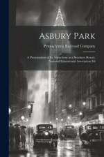 Asbury Park; a Presentation of its Attractions as a Seashore Resort; National Educational Association Ed