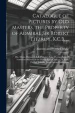 Catalogue of Pictures by old Masters, the Property of Admiral Sir Robert Fitzroy, K.C.B. ... af Manson and Woods Christie