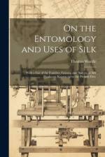 On the Entomology and Uses of Silk af Thomas Wardle