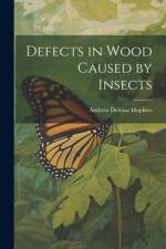 Defects in Wood Caused by Insects af Andrew Delmar Hopkins