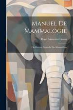 Manuel De Mammalogie af RenÃ© PrimevÃ¨re Lesson