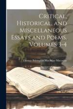Critical, Historical, and Miscellaneous Essays and Poems, Volumes 3-4 af Thomas Babington Macaulay Macaulay